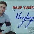Rauf Yusifzade-Neyleyim -2019 YUKLE.mp3
