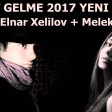 Elnar Xelilov Melek Get Gelme 2017 HD