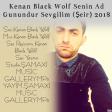Kenan Black Wolf Senin Ad Gunundur Sevgilim (Şeir) 2018