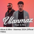 ALICAN FT MIRO - UTANMAZ (2024)