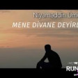 Niyameddin Umud - Mene divane deyirler 2020 YUKLE.mp3