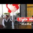 Elgun Nur - MaMa 2019 YUKLE.mp3