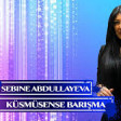 Sebine Abdullayeva - Kusmusense Barisma 2019 YUKLE.mp3