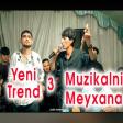 Trend 3 Muziklani Meyxana ( Tuklededi) 2022