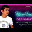 Elcan Umid - Darixmazmi 2019 YUKLE.mp3