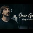 Vuqar İslam Omur Gedir 2026 Official Audio