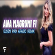 Arabic Remix - Ana Magrumi Fi 2021