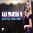 Arabic Remix - Ana Magrumi Fi 2021