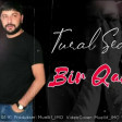 Tural Sedali -Bir Qаdin 2020(YUKLE)