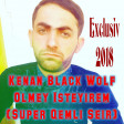 Kenan Black Wolf Olmey Isteyirem (Super Qemli Seir) 2018