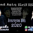 Azad Asiq ft ELviN ESQiN Avareyem Men 2020