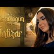 Arzuxanim - intizar 2026