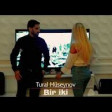 Tural Hüseynov - Bir İki 2018 YUKLE.mp3