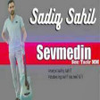 Sadiq Sahil - Sevmedin 2019 Yukle