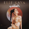 Elif Kaya - Yallah - 2019 YUKLE.mp3