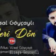 Vusal Goycayli - Geri Don 2019 YUKLE.mp3