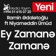 Ey Zamane Zamane Ramin Edaletoglu ft Niyameddin Umud