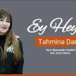 Tehmine Derya - Ey Heyat 2020 YUKLE.mp3