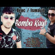 Oruc Amin ft Ismayil Agsulu bomba kayf