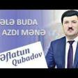 Eflatun Qubadov - Hele Buda Azdi Mene 2018
