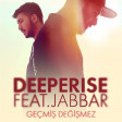 Deeperise ft Jabbar-Gecmis Degismez 2018 (YUKLE)