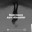 BadClause - Ayrı dünyalar 2020 YUKLE.mp3
