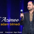 Vasif Azimov - Amma O Adam Bilmedi 2018