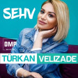Türkan Velizade - SEHV (2018) - dmp music