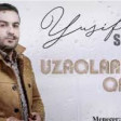 Yusif Seferov - Uzaqlarda qalaq 2019 YUKLE.mp3