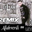 Haceli Allahverdi - LeyLam 2018 REMIX