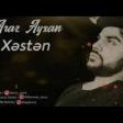 Araz Ayxan - Xesten 2020 YUKLE.mp3