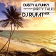 Dusty & Funky - Tapa Tapa (Dirty Talk) Dj Rufat Mix 2019