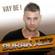 Burak Aziz - Vay be 2017 ARZU MUSIC