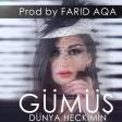 Gumush-Dunya Hec Kimin 2017 .ES ProductioN).mp3
