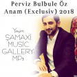 Perviz Bulbule Öz Anam (Exclusiv) 2018