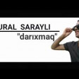Tural Sarayli - Darixmag 2018 Yeni YUKLE MP3