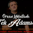 Orxan Lokbatanli - Sen Menim Delilerden Deli Qisqandigim (YUKLE)