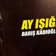 Barış Kadıoğlu - Ay Işığı 2019 YUKLE.mp3