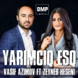 Vasif Azimov & Zeyneb Heseni - YARIMCIQ ESQ  (2018)YENI DMP Music