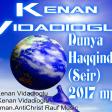 Kenan Vidadioglu Dunya Haqqinda (Seir) 2017