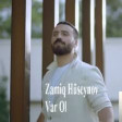 Zamiq Hüseynov - Var OL 2019 YUKLE.mp3