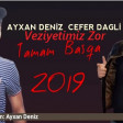 Ayxan Deniz Ft Cefer Dagli - Veziyetimiz Zor Tamam Basqa 2019(YUKLE)