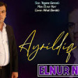 Elnur Nuri - Ayrildiq 2020 YUKLE.mp3
