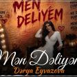 Dərya Eyvazova - Mən Dəliyəm