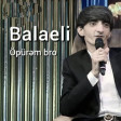 Balaeli -Opurem Bro (YUKLE)