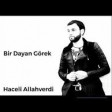 Haceli Allahverdi - Bir Dayan Görek ( 2020 ) YUKLE.mp3