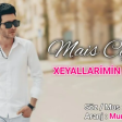 Mais Ceferov - Xeyallarimin Gerceyi 2018 MP3 YUKLE