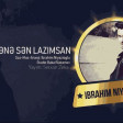 Ibrahim Niyazioglu - Mene Lazimsan 2018