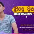Elcin Quluzade- abi sevgi bos seydir 2019 YUKLE.mp3
