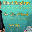Rinat Bagirov - Goren Deyir Bu Qiz Necede Sirindi Valla 2020 YUKLE.mp3